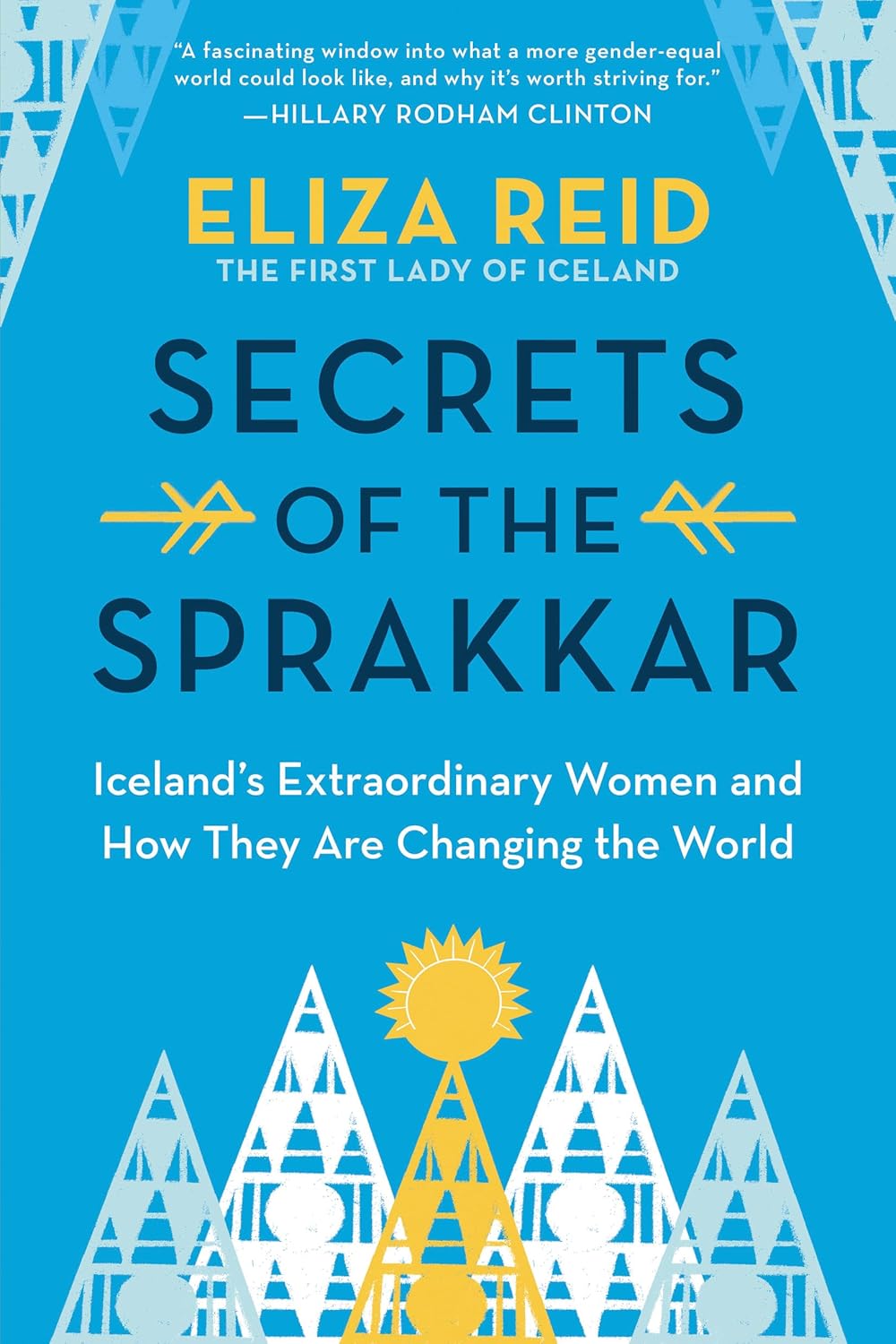 Secrets of the Sprakkar: Iceland’s Extraordinary Women and How They Are Changing the World