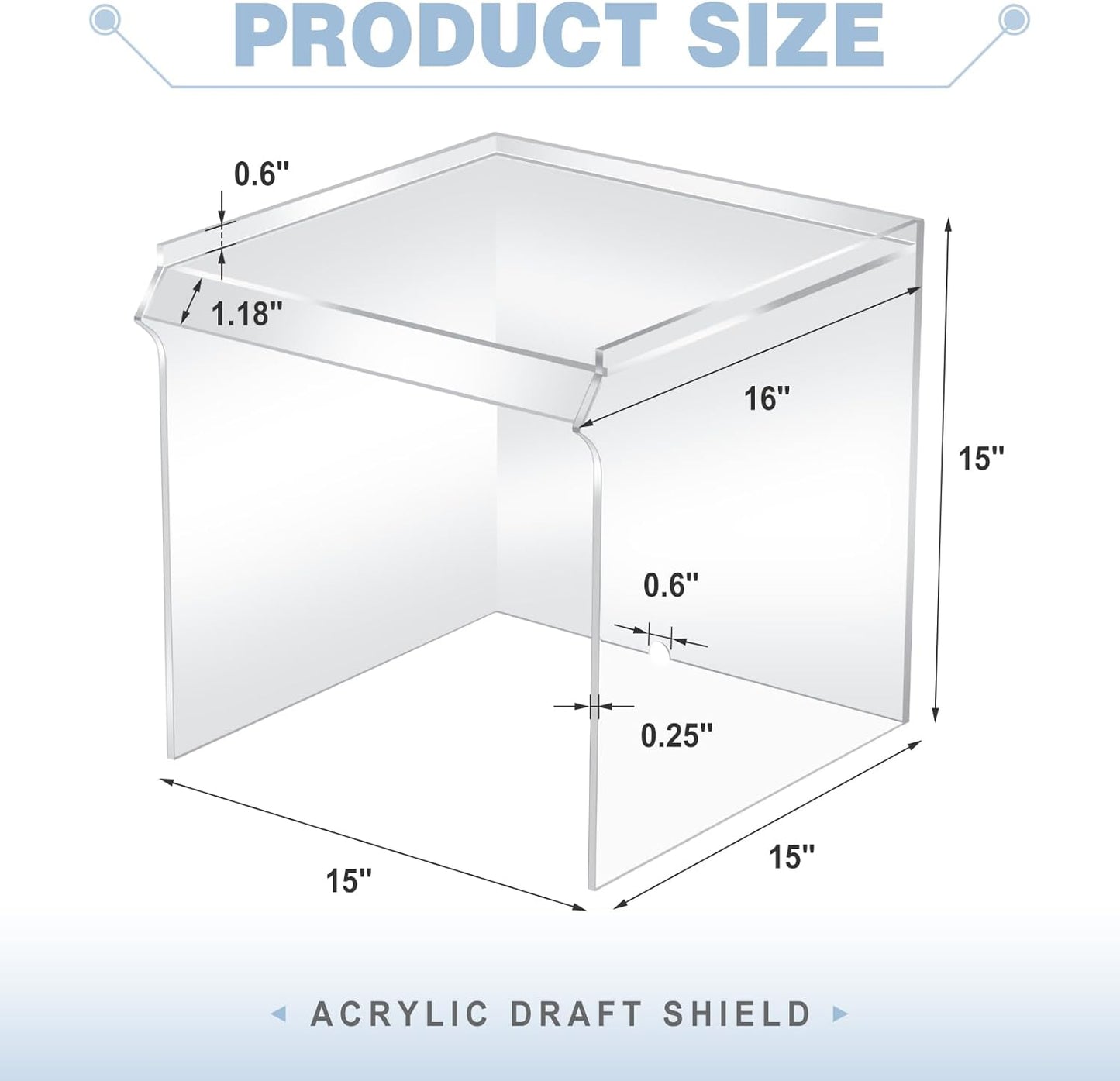 Acrylic Draft Shield with Front Overhanging Panel Dust Cover for Lab Equipment or Office Use 15'x15'x15'