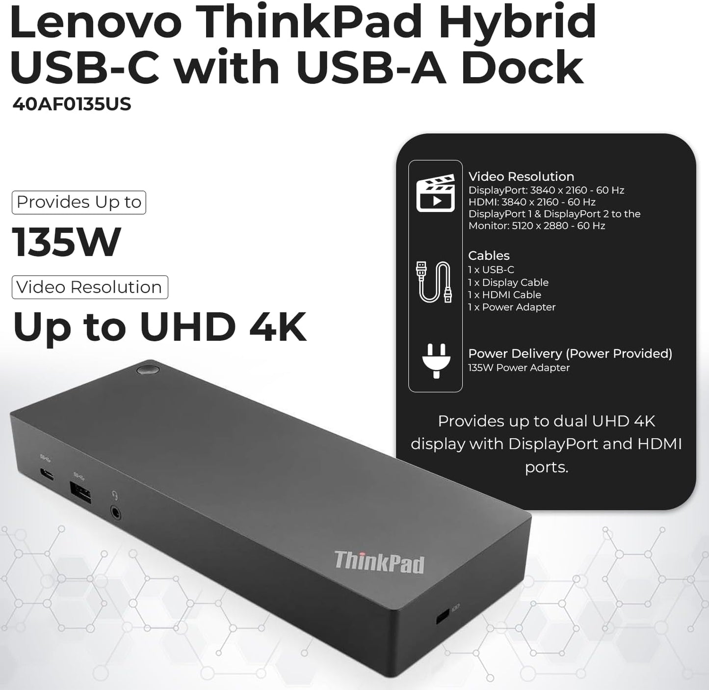 ANYHDD Lenovo Dock Bundle Hybrid USB-C with USB-A US (40AF0135US) - 135W Power Adapter + HDMI Cable + DisplayPort Cable + USB-C Cable + Microfiber