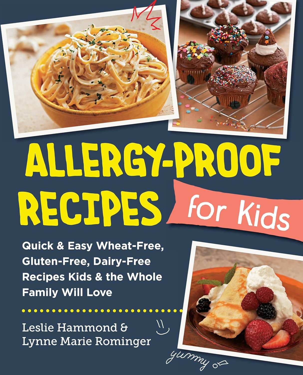 Allergy-Proof Recipes for Kids: Quick and Easy Wheat-Free, Gluten-Free, Dairy-Free Recipes